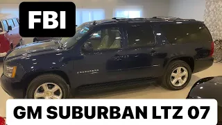 GM SUBURBAN LTZ 2007 FBI