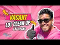 Come Clean Up a Vacant Lot in Las Vegas Code Enforcement Compliance