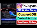 Instagram Gift Feature Setup Connect Off Facebook Activity Problem Solve