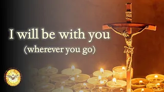 Download I Will Be With You (wherever you go)   |   Christian Hymns   |   Emmaus Music MP3