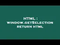 HTML window getSelection return html