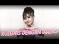 Kulepas Dengan Ikhlas -  New Pallapa Tiara Amora