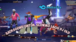 Download Kumpulan Backsound FF cocok Untuk Slowmo Lagu DJ OLD | Backsound Cocok Untuk Slowmo FF Keren Terbaru MP3