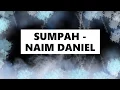 Download Lagu Sumpah - Naim Daniel [Lirik Lagu]