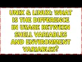 Unix Linux What is the difference in usage between shell variables and environment variables