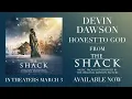 Devin Dawson - Honest To God (from The Shack) [Official Audio]