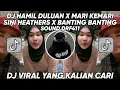 DJ HAMIL DULUAN X MARI KEMARI SINI HEATHERS X BANTING BANTING VIRAL TIK TOK TERBARU 2023 !
