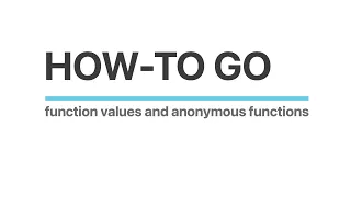 How-to Go Function values and anonymous functions
