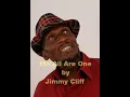 Jimmy Cliff  - We All Are One (LYRICS)