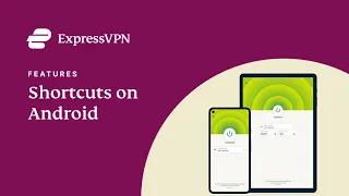 ExpressVPN for Android – How to use the shortcuts feature