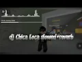 Lagu dj Chica Loca slowed+reverb