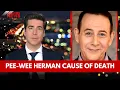 Pee Wee Herman Has Died His Cause of Death is Just Sad