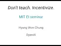 Lagu MIT EI seminar, Hyung Won Chung from OpenAI. \