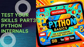 Mastering Python Basics Fun and Challenging Questions Explained Part39 Python Internals