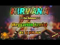 Lagu NIRVANA (Reggaeton Remix) | Dj Jurlan Remix | New Tiktok Trend | New Tiktok Dance | #trending