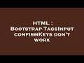 HTML Bootstrap-TagsInput confirmKeys don t work