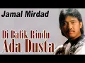 Di Balik Rindu Ada Dusta - Jamal Mirdad