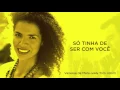 Vanessa da Mata - Só Tinha De Ser Com Você (Áudio Oficial)