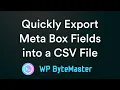 Quickly Export Meta Box Fields into a CSV File