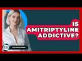 Is Amitriptyline Addictive - PTSD Support Channel