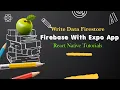 Connect Firebase to Expo Application Send data to Firestore React Native Expo App Tutorials