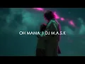 DJ M.A.S.K - Oh mama