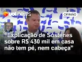 Lagu Explicação de Sóstenes sobre R$ 430 mil em casa não tem pé, nem cabeça | Joisas de Souza