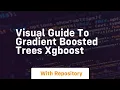 Visual guide to gradient boosted trees xgboost