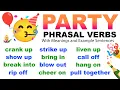 36 Important PARTY PHRASAL VERBS Spoken in Daily English Conversation (meanings + sentences)