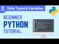 Python Beginner 2021 Tutorial Part 2 Data Types and Variables