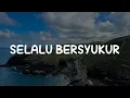 Download Lagu Selalu Bersyukur (Lirik)  -  Kamasean Matthews || Mix Lirik… Marsya Manopo