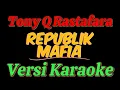 Download Lagu Tony Q Rastafara - Republik Mafia (versi karaoke)
