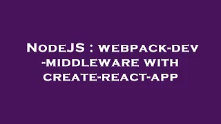 NodeJS webpack-dev-middleware with create-react-app