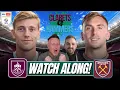 BURNLEY v WEST HAM HUGE CHAMPIONSHIP CLASH LIVE WATCHALONG