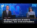 Lagu Jornal Nacional: veja os destaques do JN desta segunda-feira, 10 de novembro