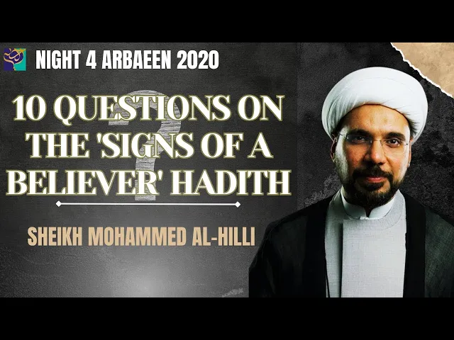 ⁣Night 5 |10 Questions on the 'SIGNS OF A BELIEVER' Hadith| Arbaeen 1442  | Sheikh Mohammed Al-Hilli