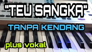 Download TEU SANGKA || KOPLO TANPA KENDANG || PLUS VOKAL MP3