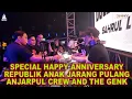 Lagu SPECIAL HAPPY ANNIVERSARY TO REPUBLIK ANAK JARANG PULANG ANJARPUL CREW AND THE GENK