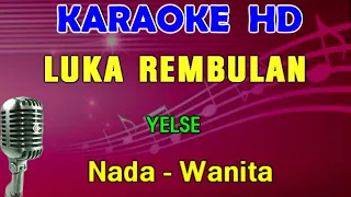 Download LUKA REMBULAN - Yelse | KARAOKE Nada Wanita MP3
