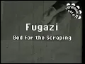 Fugazi - Bed for the Scraping (Karaoke)