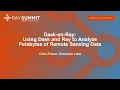Dask-on-Ray Using Dask and Ray to Analyze Petabytes of Remote Sensing Data - Clark Zinzow