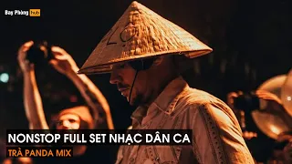 NONSTOP 2023 FULL SET NHẠC DÂN CA TRÀ PANDA MIX ĐẲNG CẤP NHẠC DÂN CA REMIX 