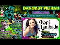 Download Lagu Dangdut Nostalgia || Koleksi Video Clip Album Dangdut Pilihan Pendengar || Kopi Lambada