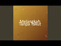 Download Lagu Melangkah Tanpa Takut