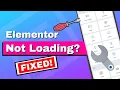 How to Easily Fix Elementor Editor Not Loading in Multiple Ways