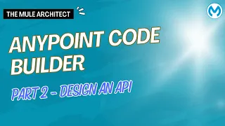 Anypoint Code Builder Tutorial - Part 2 Design an API