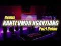 DJ KANTI UMUR NGANTIANG - PUTRI BULAN REMIX BY DJ SUDI RMX