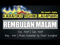 Download Lagu KARAOKE REMIK LAMPUNG - REMBULAN MALAM ( ARIEF )  - NO VOCAL + LYRIC