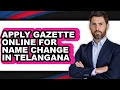 How to Apply Gazette Online for Name Change in Telangana easy Method