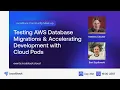 Testing AWS Database Migrations Accelerating Development with Cloud Pods